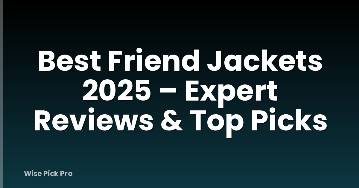 Best Friend Jackets 2025 – Expert Reviews & Top Picks