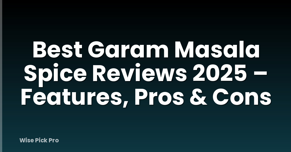 Best Garam Masala Spice Reviews 2025 – Features, Pros & Cons