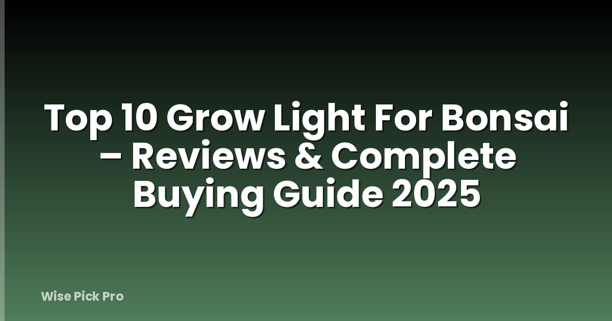 Top 10 Grow Light For Bonsai – Reviews & Complete Buying Guide 2025