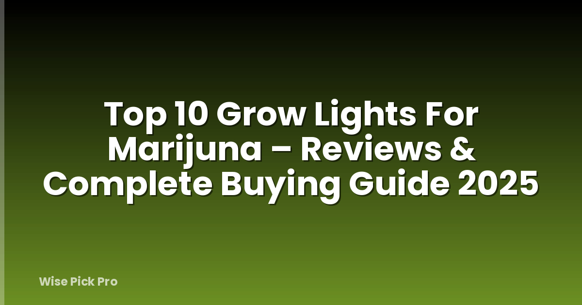 Top 10 Grow Lights For Marijuna – Reviews & Complete Buying Guide 2025