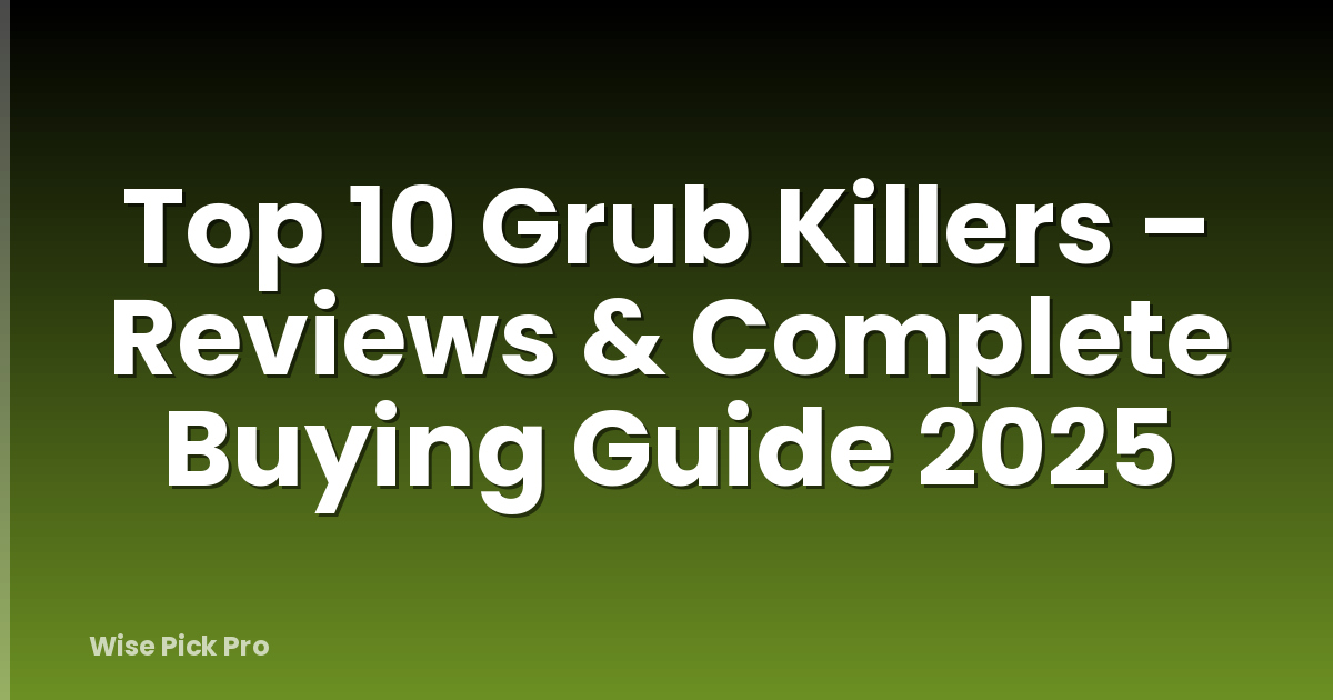 Top 10 Grub Killers – Reviews & Complete Buying Guide 2025