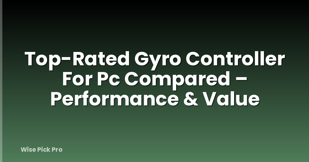 Top-Rated Gyro Controller For Pc Compared – Performance & Value