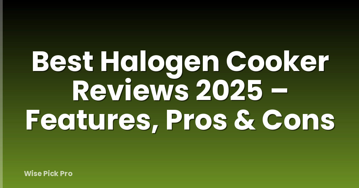 Best Halogen Cooker Reviews 2025 – Features, Pros & Cons