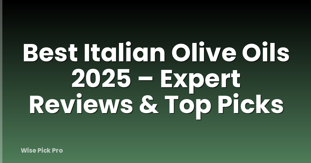 Best Italian Olive Oils 2025 – Expert Reviews & Top Picks