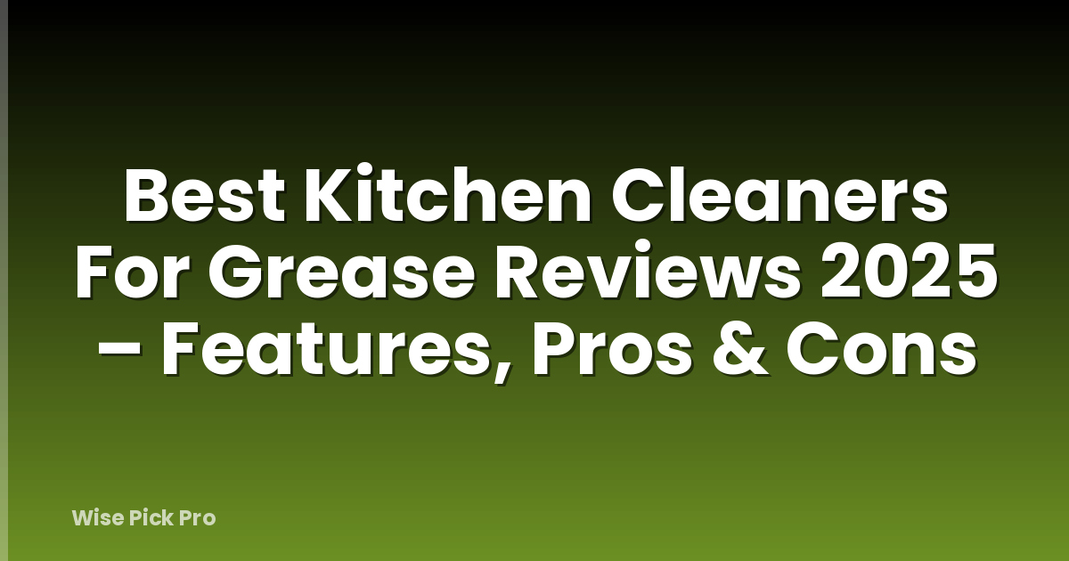 Best Kitchen Cleaners For Grease Reviews 2025 – Features, Pros & Cons