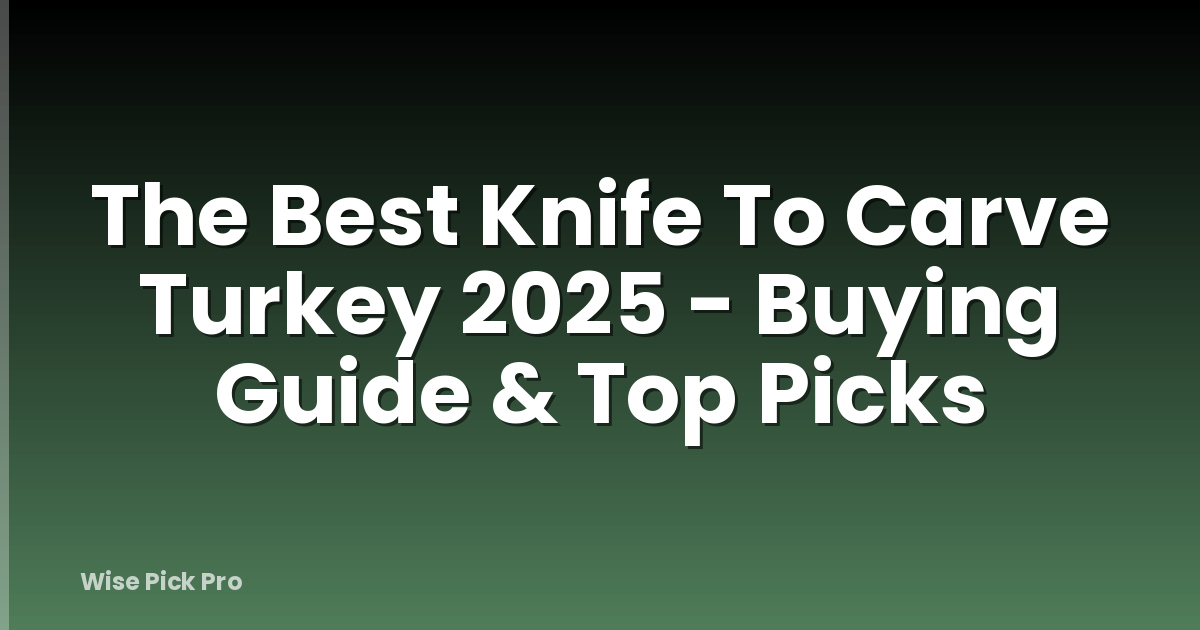 The Best Knife To Carve Turkey 2025 - Buying Guide & Top Picks