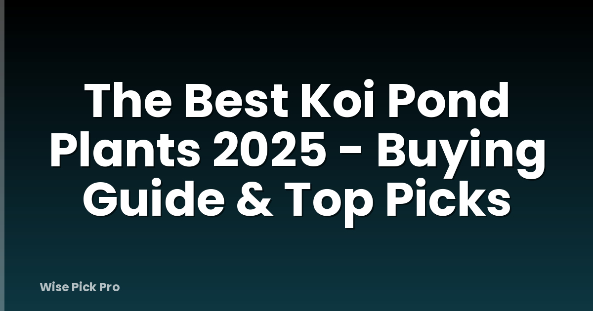 The Best Koi Pond Plants 2025 - Buying Guide & Top Picks
