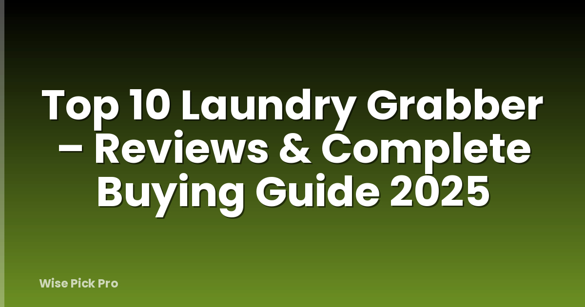 Top 10 Laundry Grabber – Reviews & Complete Buying Guide 2025