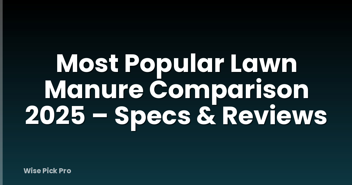 Most Popular Lawn Manure Comparison 2025 – Specs & Reviews