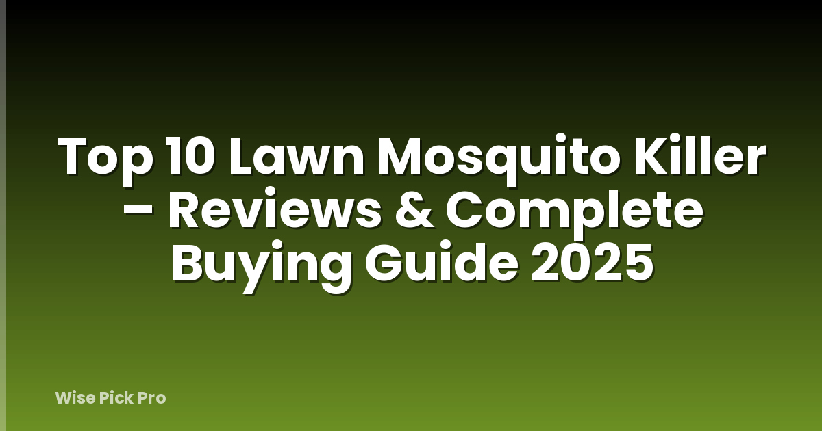 Top 10 Lawn Mosquito Killer – Reviews & Complete Buying Guide 2025
