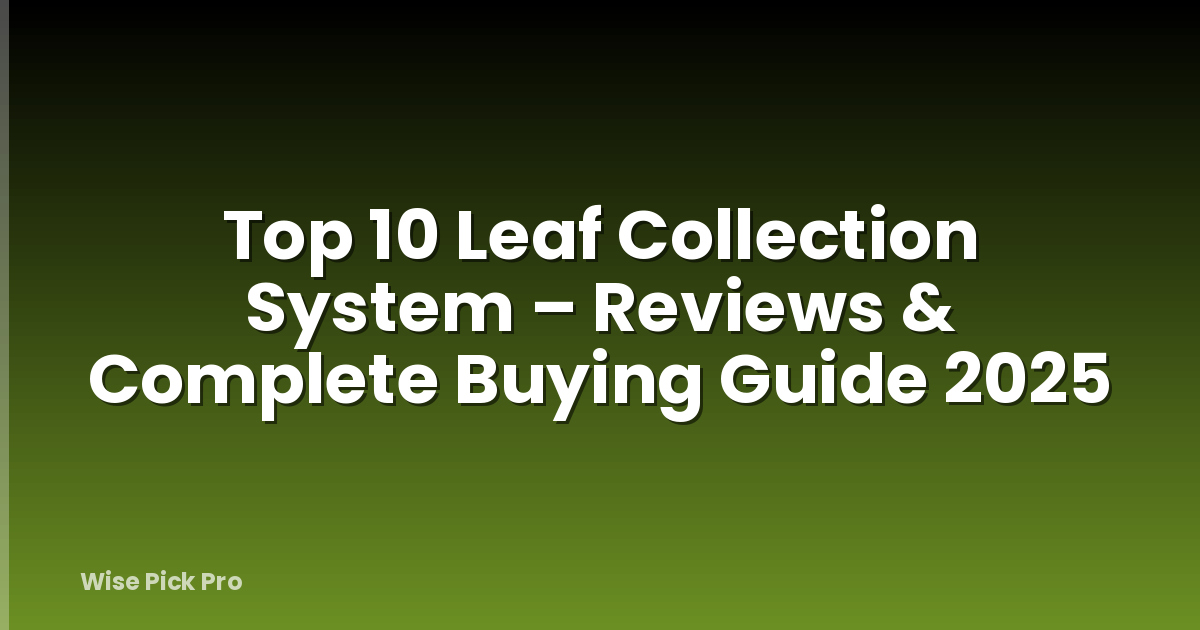 Top 10 Leaf Collection System – Reviews & Complete Buying Guide 2025