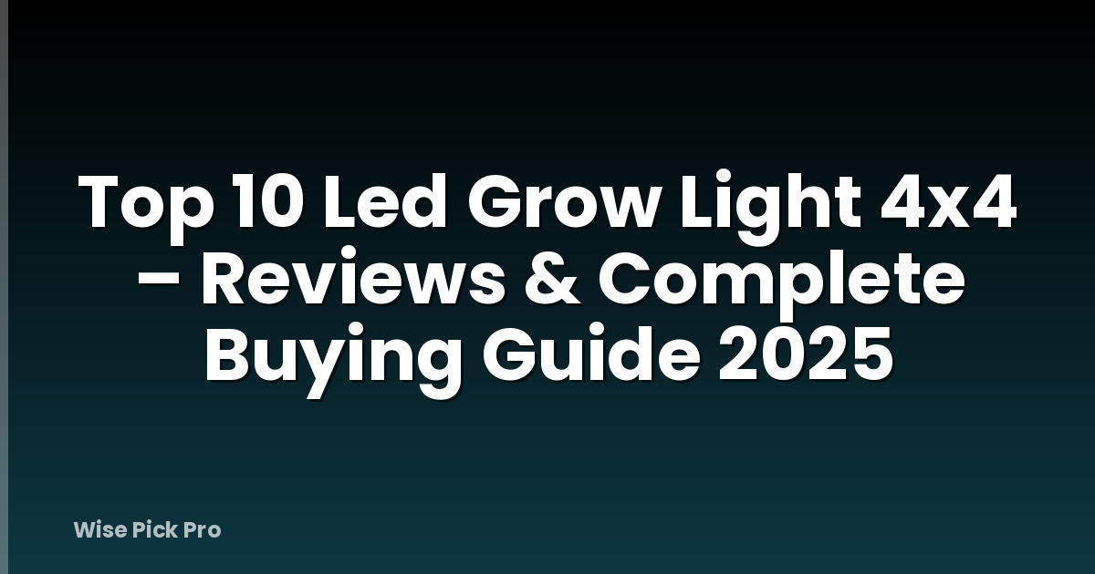 Top 10 Led Grow Light 4x4 – Reviews & Complete Buying Guide 2025