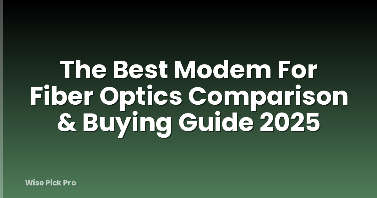 The Best Modem For Fiber Optics Comparison & Buying Guide 2025