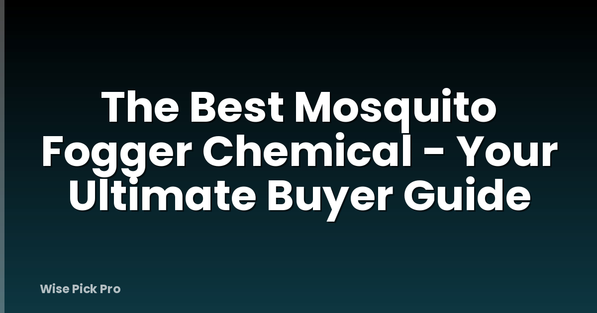 The Best Mosquito Fogger Chemical - Your Ultimate Buyer Guide