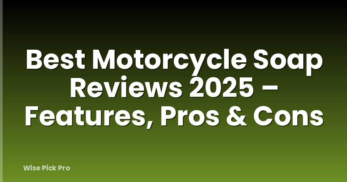 Best Motorcycle Soap Reviews 2025 – Features, Pros & Cons