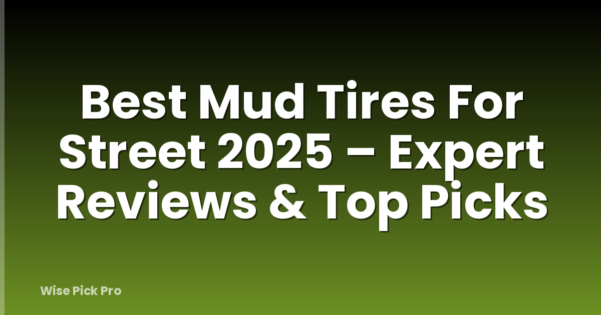 Best Mud Tires For Street 2025 – Expert Reviews & Top Picks