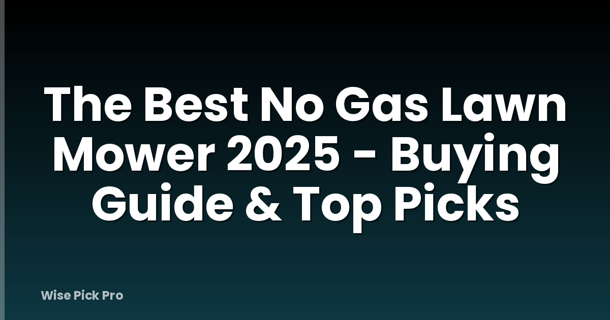 The Best No Gas Lawn Mower 2025 - Buying Guide & Top Picks