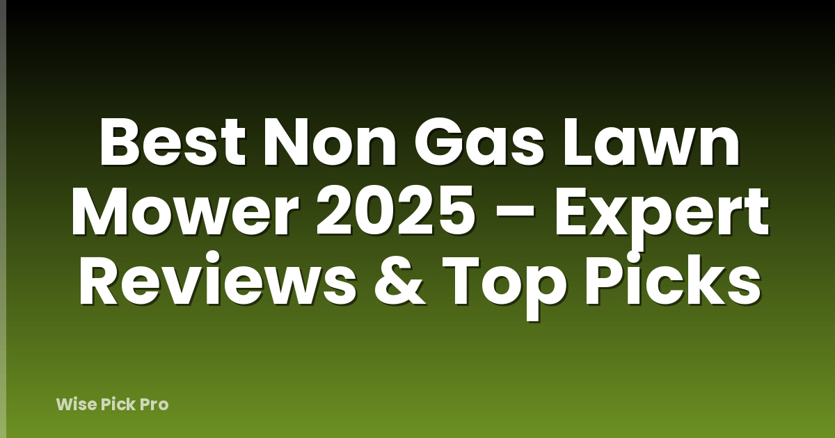 Best Non Gas Lawn Mower 2025 – Expert Reviews & Top Picks