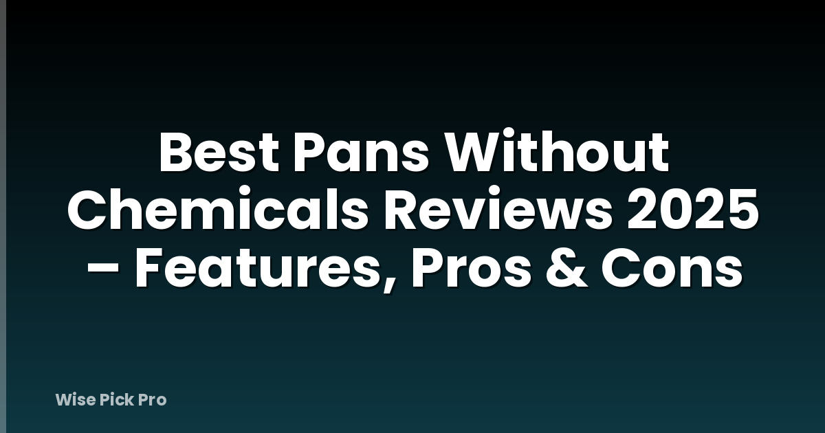 Best Pans Without Chemicals Reviews 2025 – Features, Pros & Cons