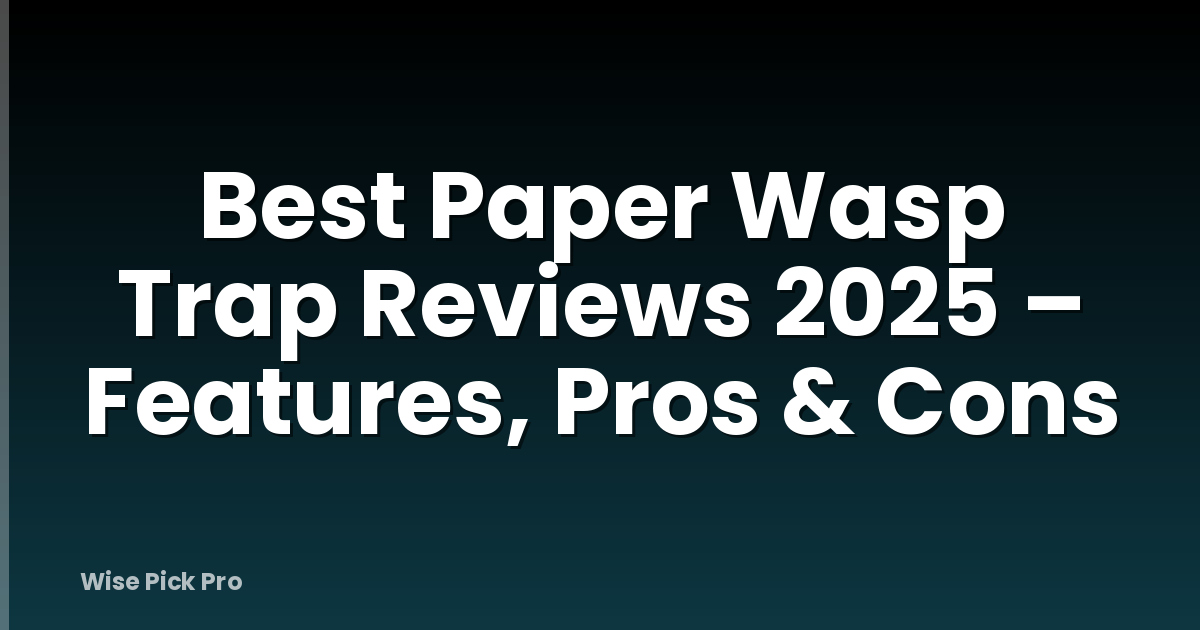 Best Paper Wasp Trap Reviews 2025 – Features, Pros & Cons