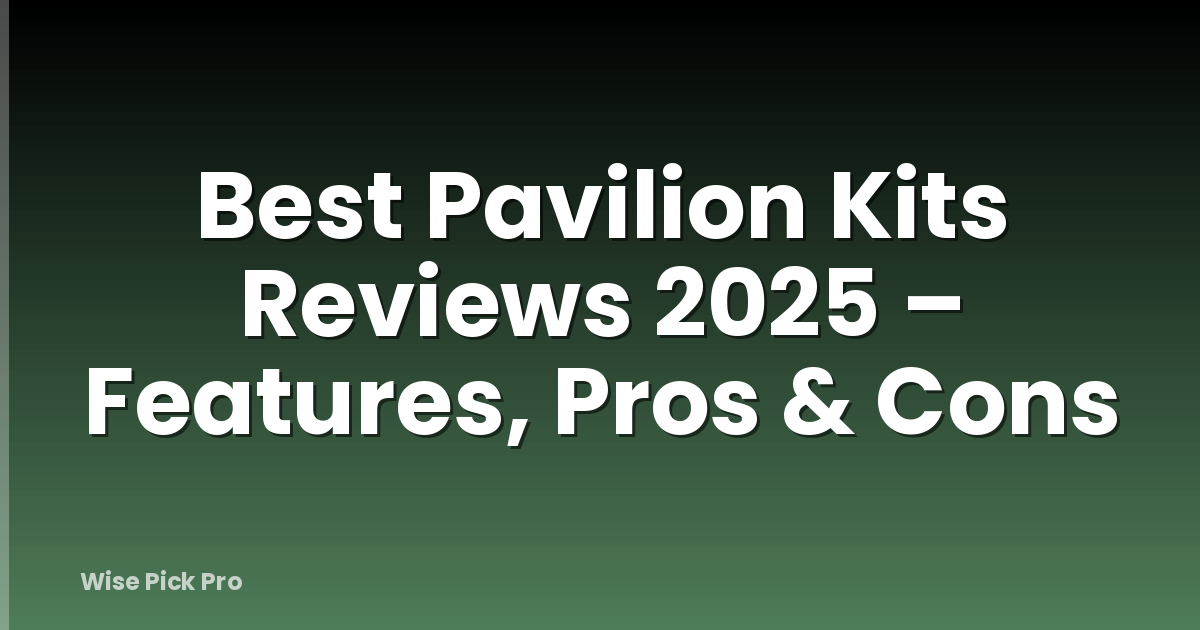 Best Pavilion Kits Reviews 2025 – Features, Pros & Cons