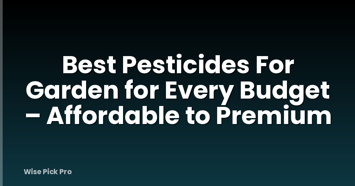 Best Pesticides For Garden for Every Budget – Affordable to Premium