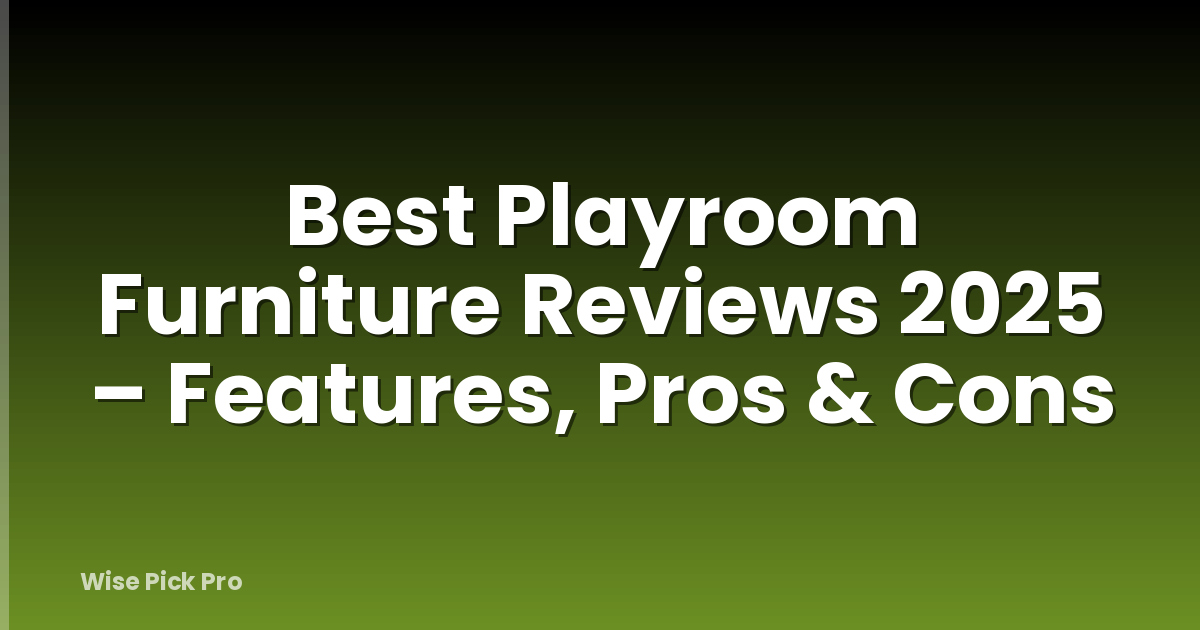 Best Playroom Furniture Reviews 2025 – Features, Pros & Cons