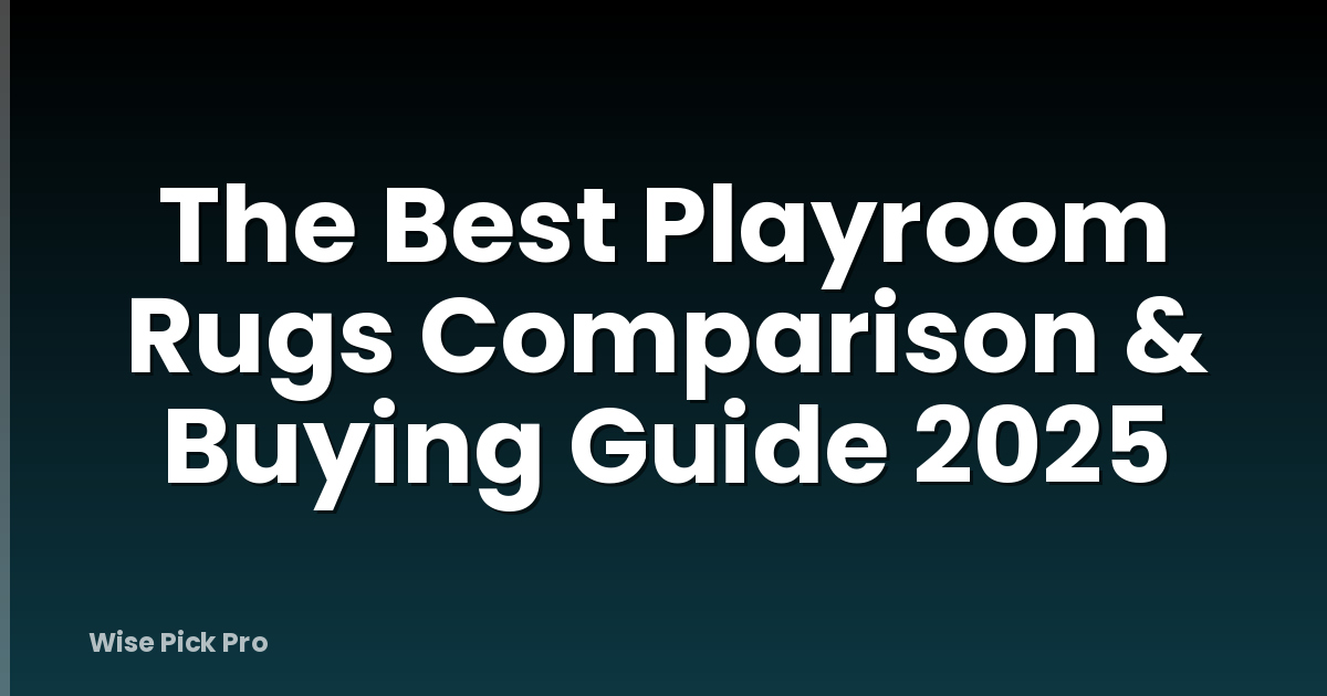 The Best Playroom Rugs Comparison & Buying Guide 2025