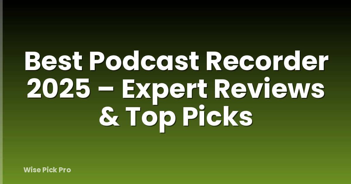 Best Podcast Recorder 2025 – Expert Reviews & Top Picks
