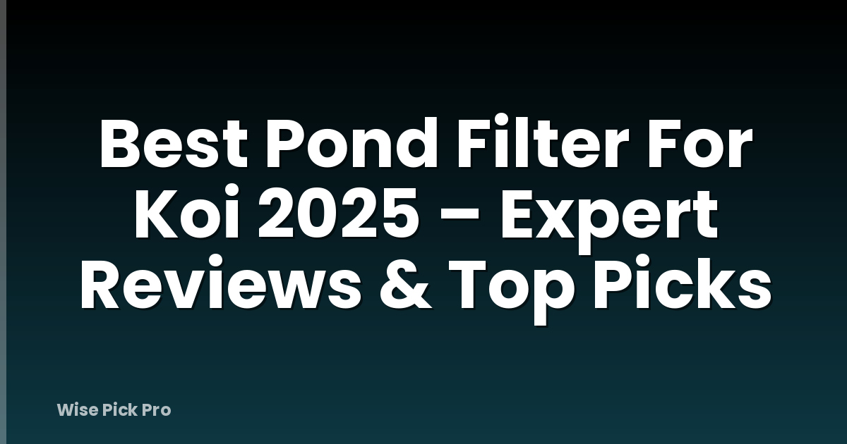 Best Pond Filter For Koi 2025 – Expert Reviews & Top Picks