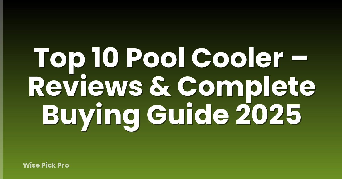 Top 10 Pool Cooler – Reviews & Complete Buying Guide 2025