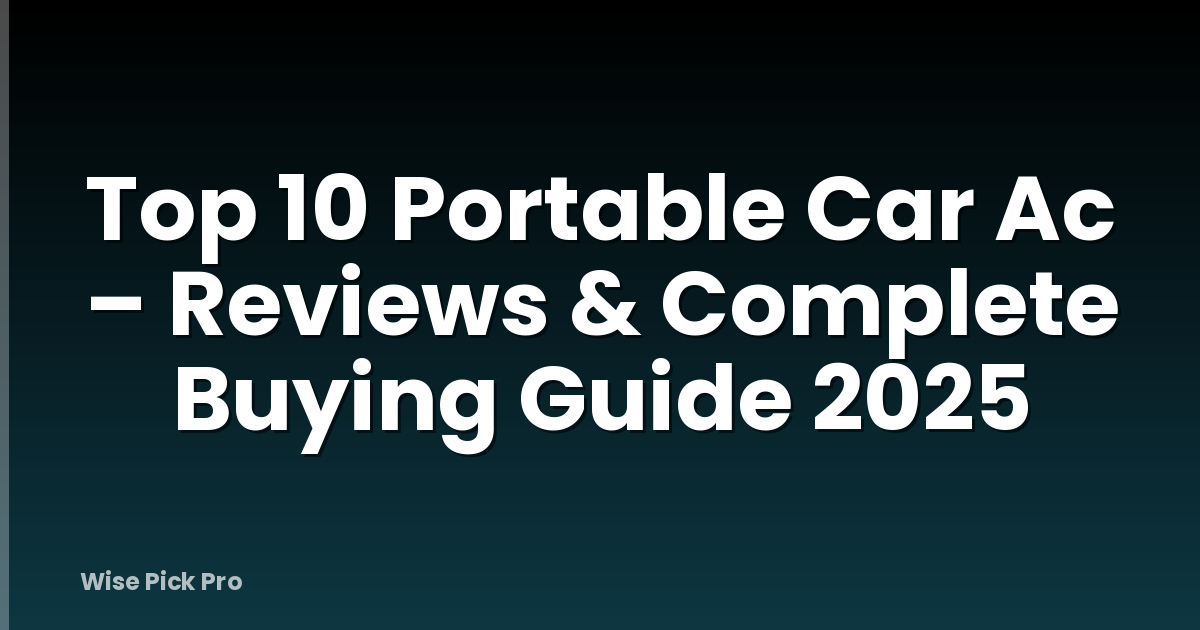 Top 10 Portable Car Ac – Reviews & Complete Buying Guide 2025