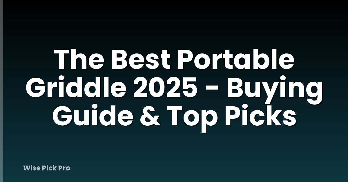 The Best Portable Griddle 2025 - Buying Guide & Top Picks