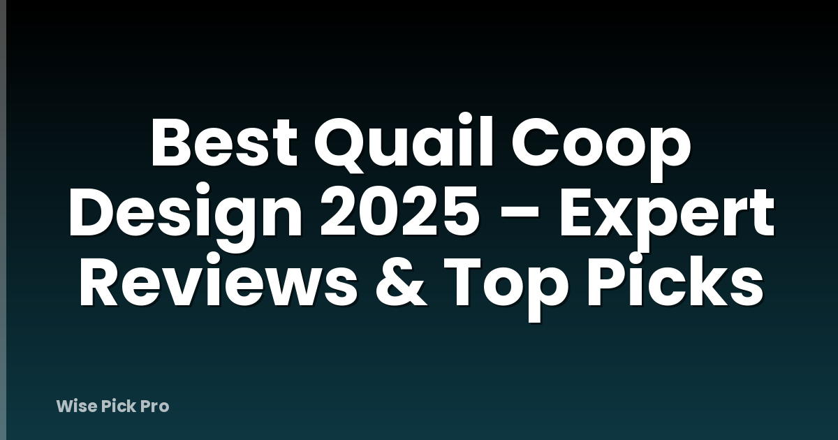 Best Quail Coop Design 2025 – Expert Reviews & Top Picks