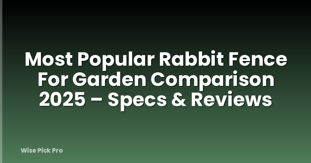 Most Popular Rabbit Fence For Garden Comparison 2025 – Specs & Reviews