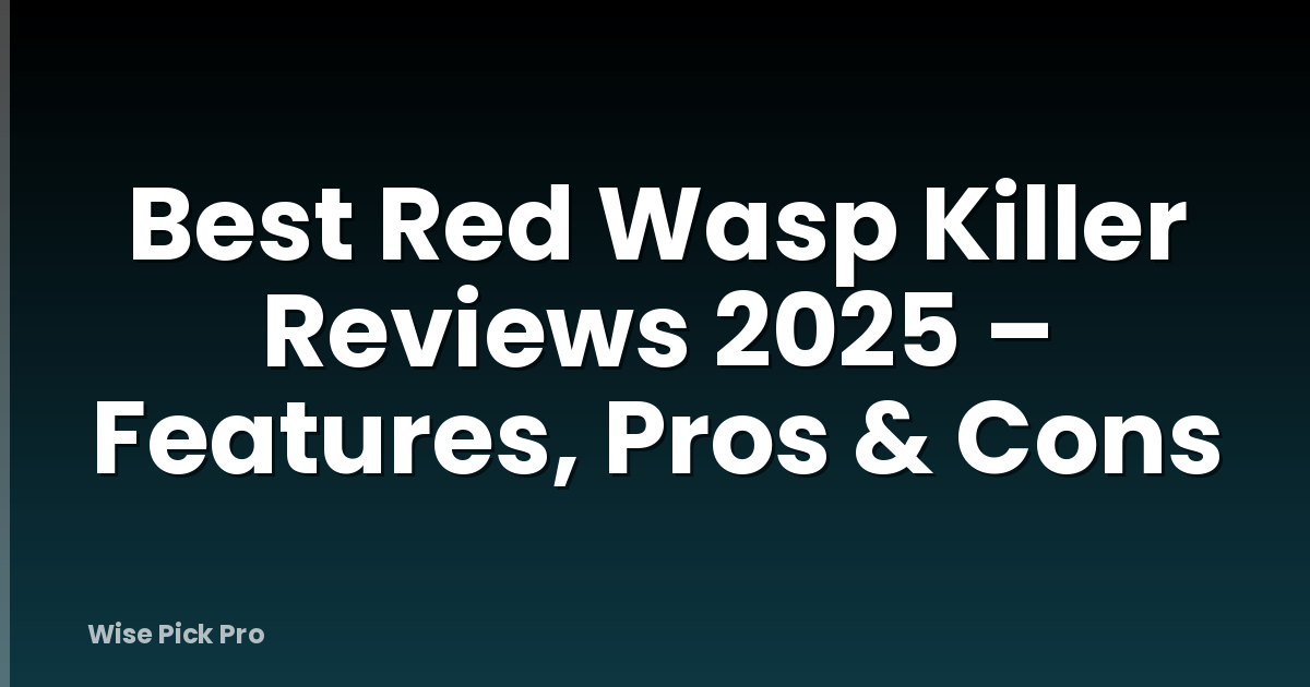 Best Red Wasp Killer Reviews 2025 – Features, Pros & Cons