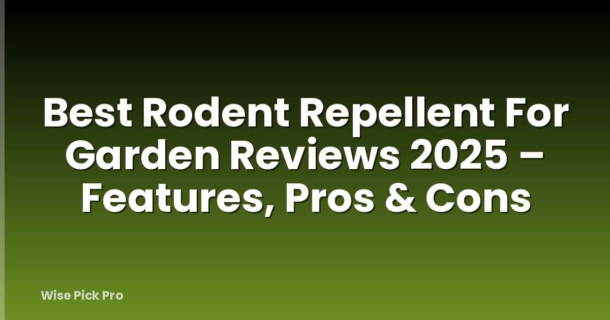 Best Rodent Repellent For Garden Reviews 2025 – Features, Pros & Cons