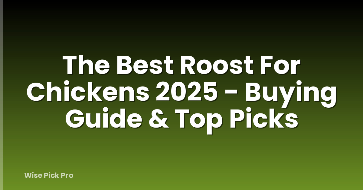 The Best Roost For Chickens 2025 - Buying Guide & Top Picks