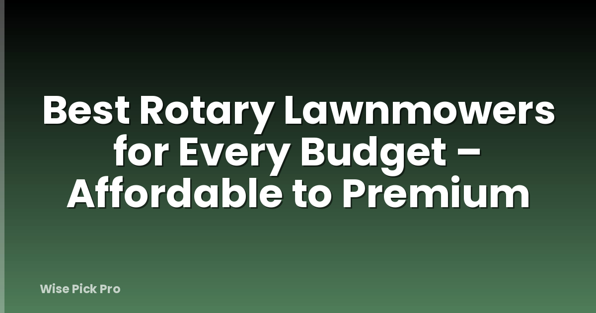 Best Rotary Lawnmowers for Every Budget – Affordable to Premium