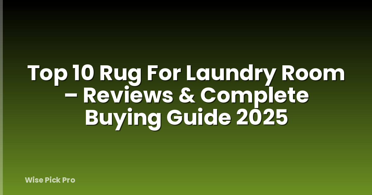 Top 10 Rug For Laundry Room – Reviews & Complete Buying Guide 2025