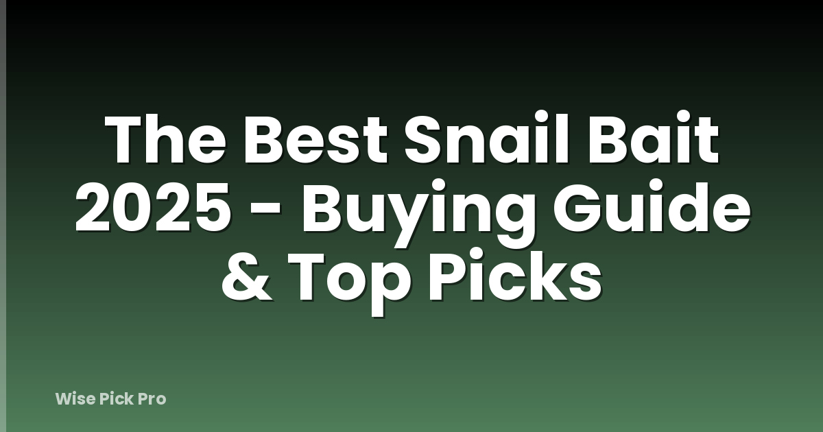 The Best Snail Bait 2025 - Buying Guide & Top Picks
