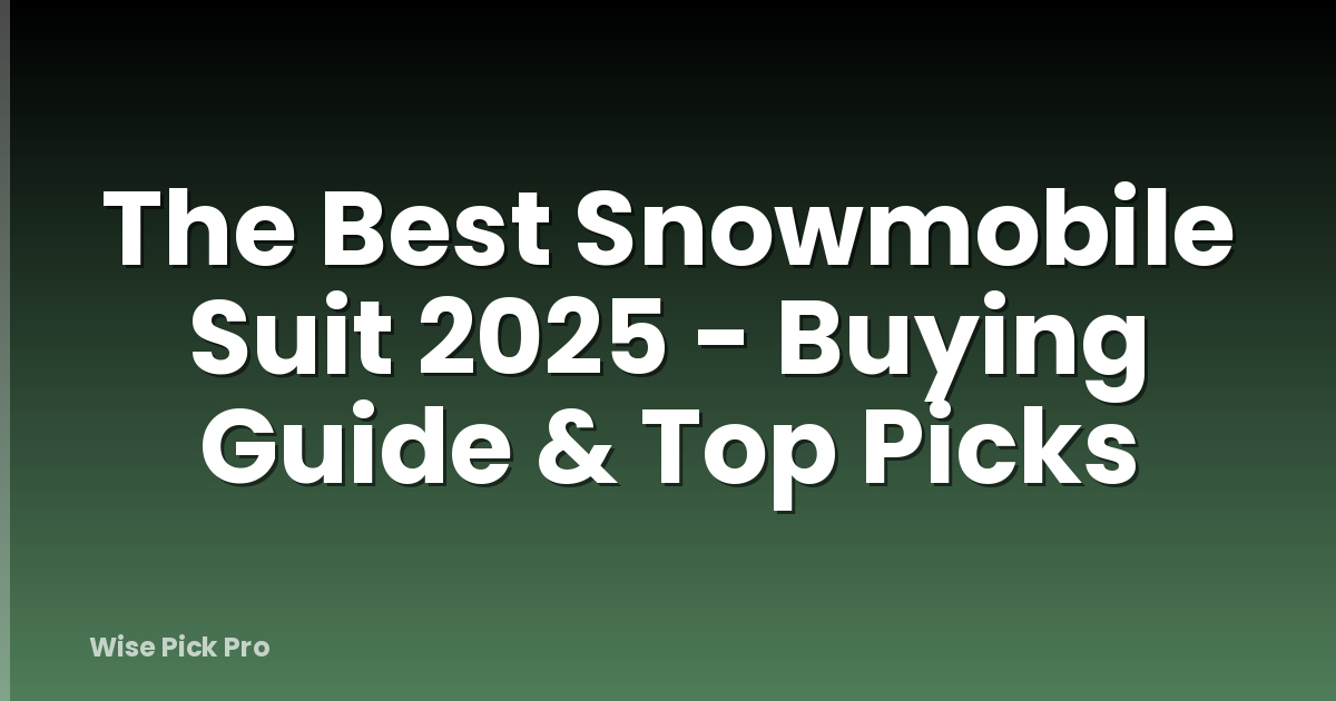 The Best Snowmobile Suit 2025 - Buying Guide & Top Picks