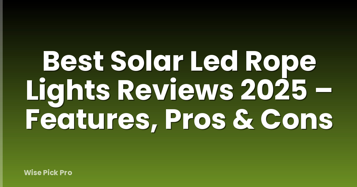 Best Solar Led Rope Lights Reviews 2025 – Features, Pros & Cons