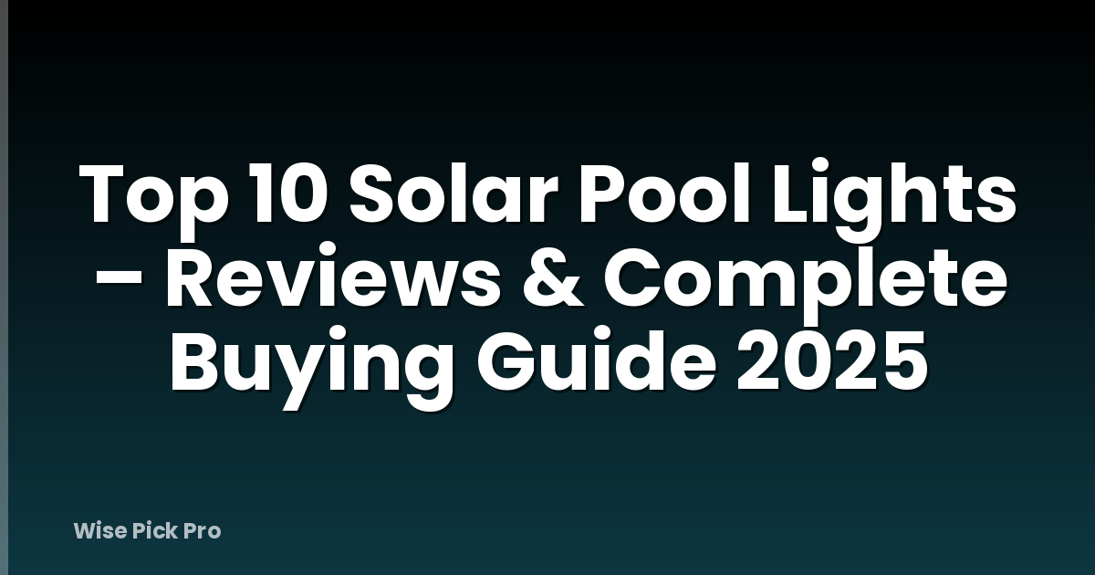 Top 10 Solar Pool Lights – Reviews & Complete Buying Guide 2025