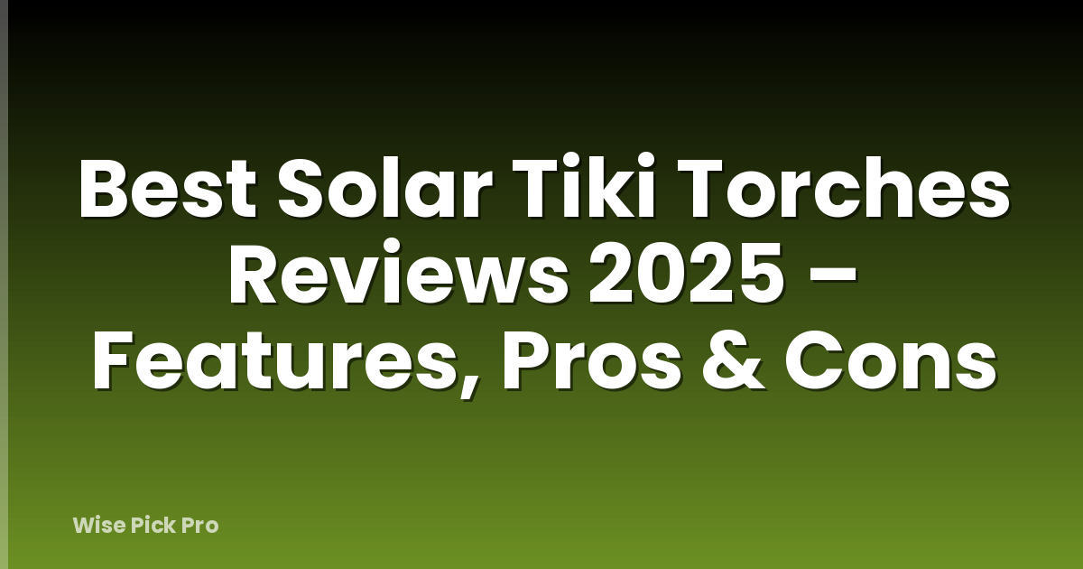 Best Solar Tiki Torches Reviews 2025 – Features, Pros & Cons