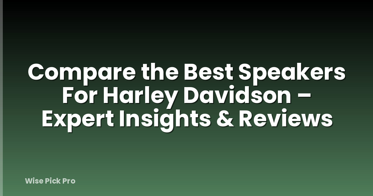 Compare the Best Speakers For Harley Davidson – Expert Insights & Reviews