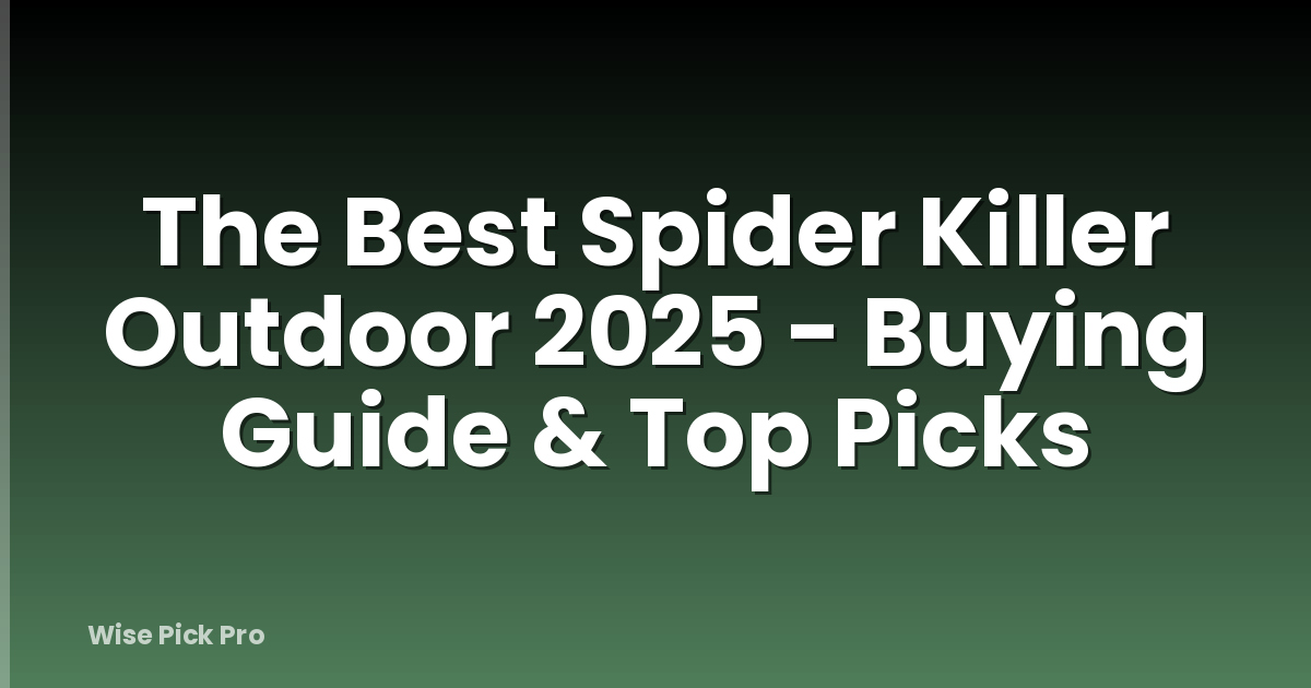 The Best Spider Killer Outdoor 2025 - Buying Guide & Top Picks