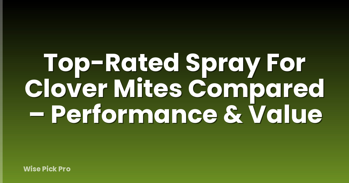 Top-Rated Spray For Clover Mites Compared – Performance & Value