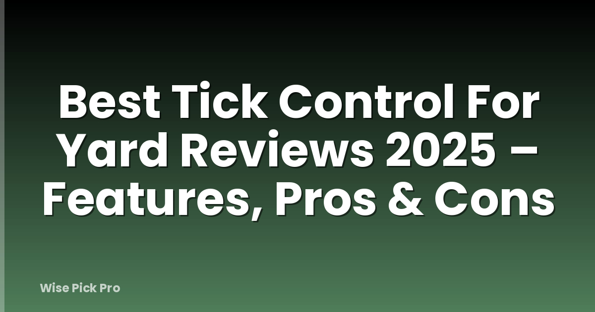 Best Tick Control For Yard Reviews 2025 – Features, Pros & Cons