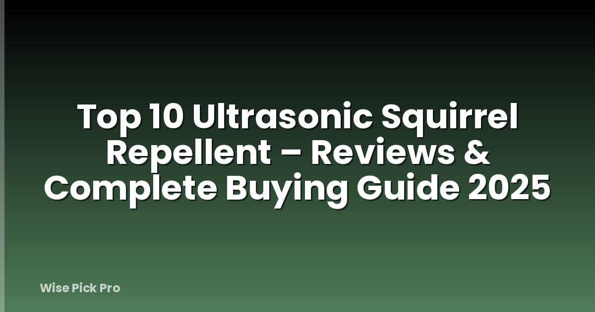 Top 10 Ultrasonic Squirrel Repellent – Reviews & Complete Buying Guide 2025